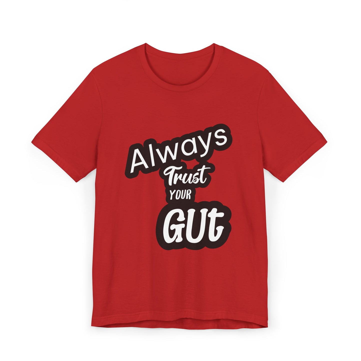 Always Trust Your Gut T-Shirt, Motivational Tee, Unisex Casual Shirt, Gift for Friends, Inspirational Apparel
