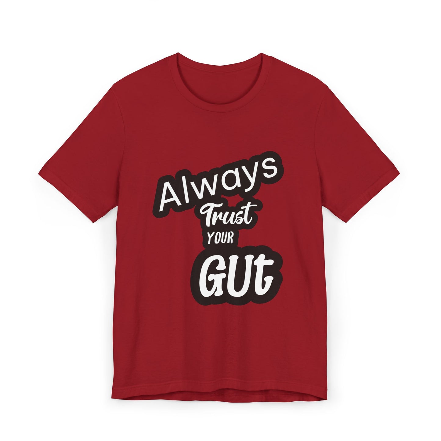 Always Trust Your Gut T-Shirt, Motivational Tee, Unisex Casual Shirt, Gift for Friends, Inspirational Apparel