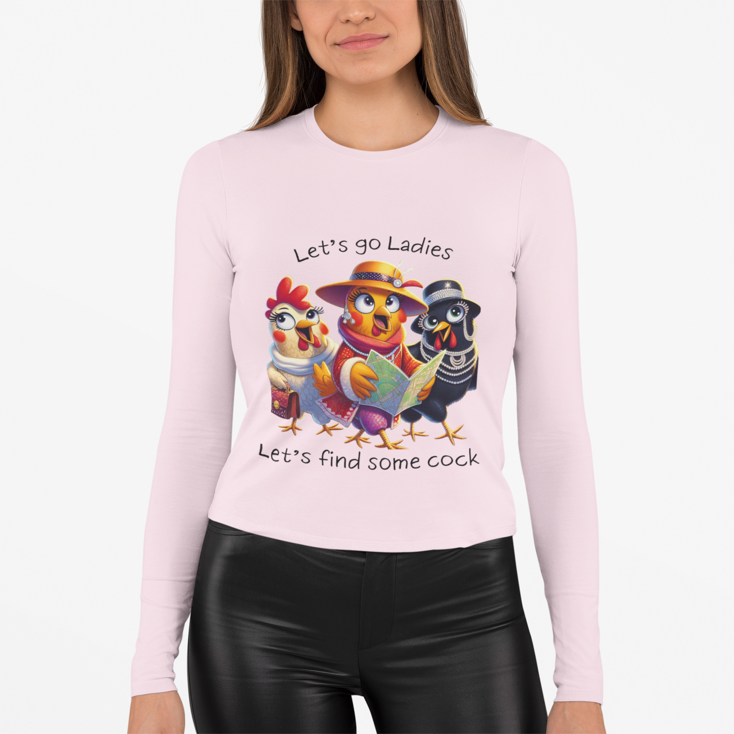Funny Chicken Crew Long Sleeve Tee — "Let’s go Ladies, Let’s find some cock" Cartoon Rooster Design