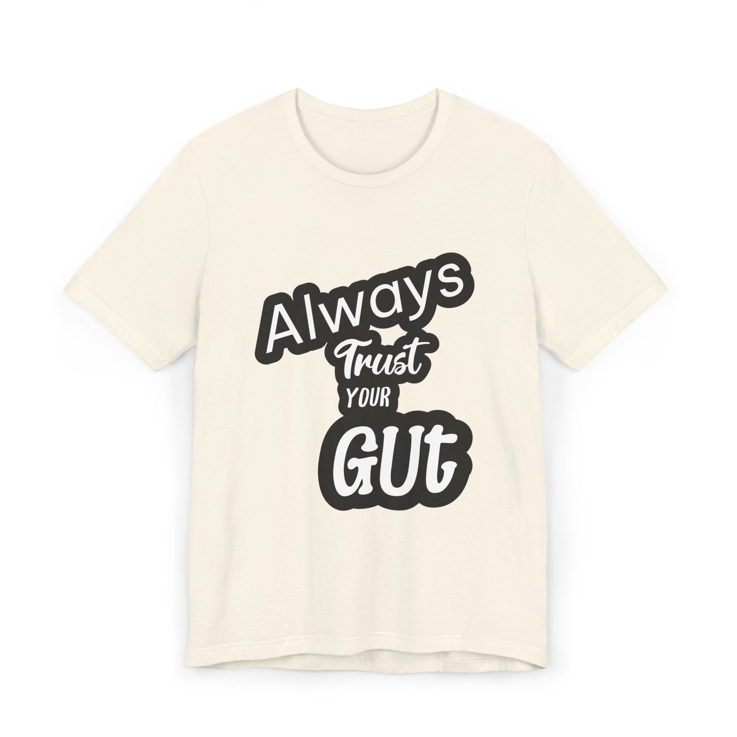 Always Trust Your Gut T-Shirt, Motivational Tee, Unisex Casual Shirt, Gift for Friends, Inspirational Apparel