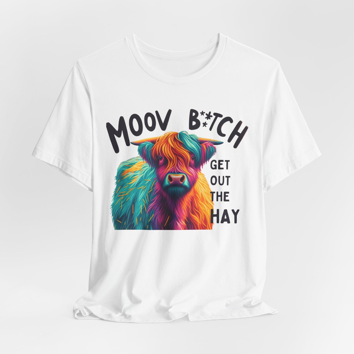 Colorful Cow Graphic Tee - "Moov B*tch, Get Out the Hay"