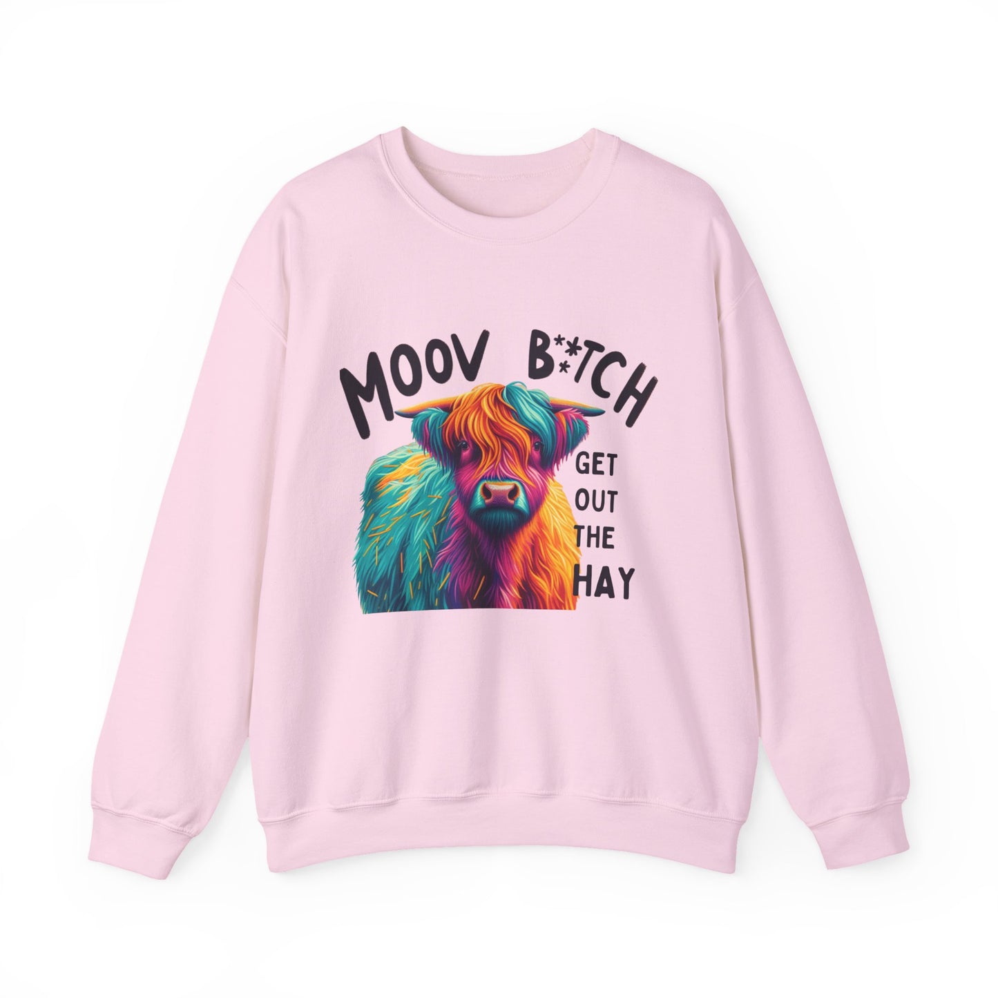 Colorful Cow Humor Sweatshirt - "MOOV B*TCH, GET OUT THE HAY" Design