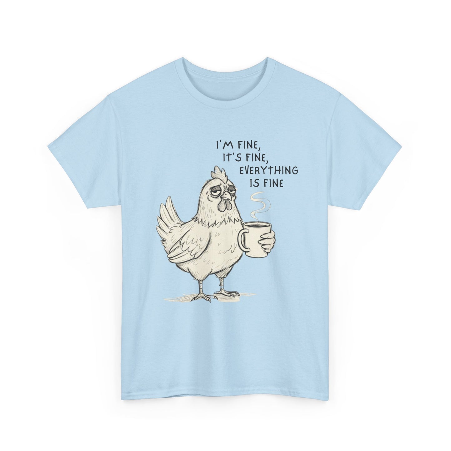 Funny Chicken T-Shirt – “I’m Fine, It’s Fine, Everything Is Fine” Coffee Tee