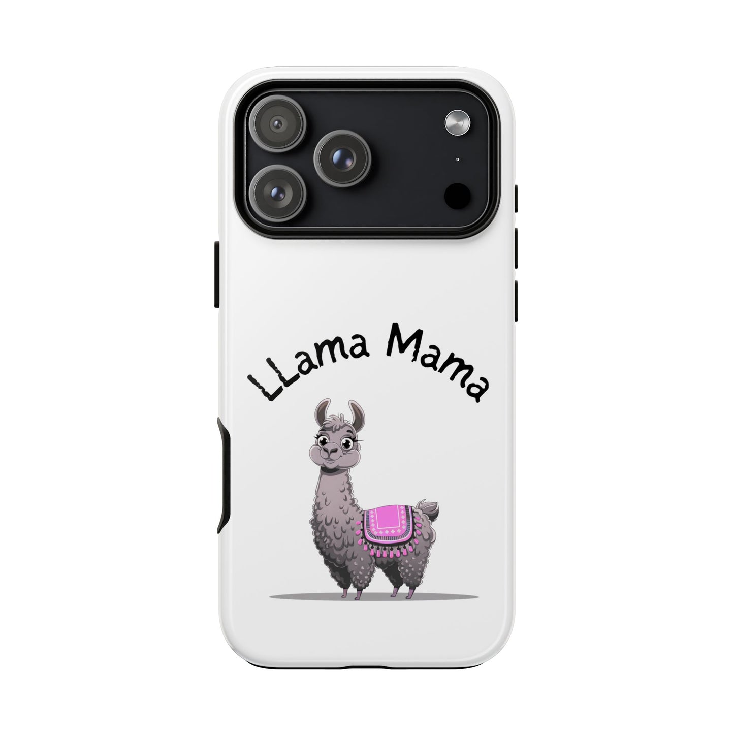 Llama Mama, Tough Phone Cover, Gift for Llama Lovers, Farmhouse Decor, Funny Phone Accessory