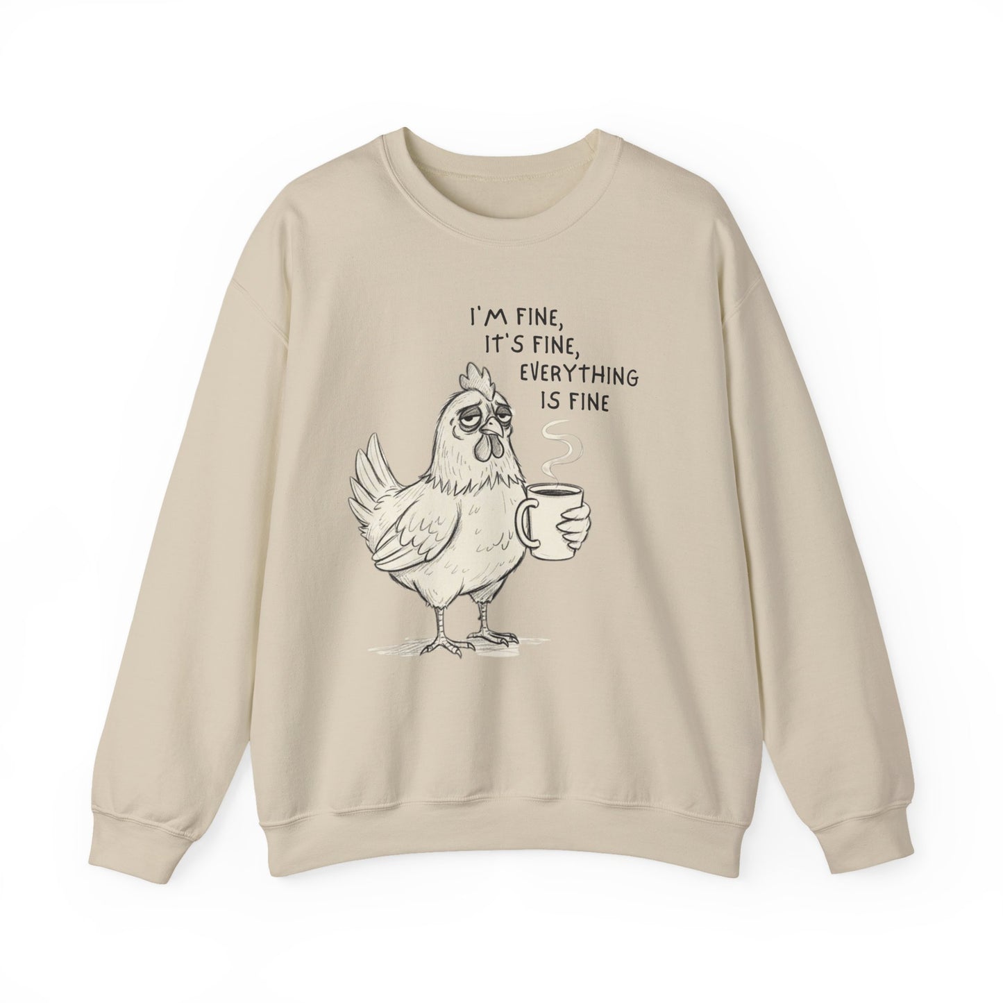 Chicken with Coffee Sweatshirt — "I'm Fine, It's Fine, Everything Is Fine" Cozy Pullover