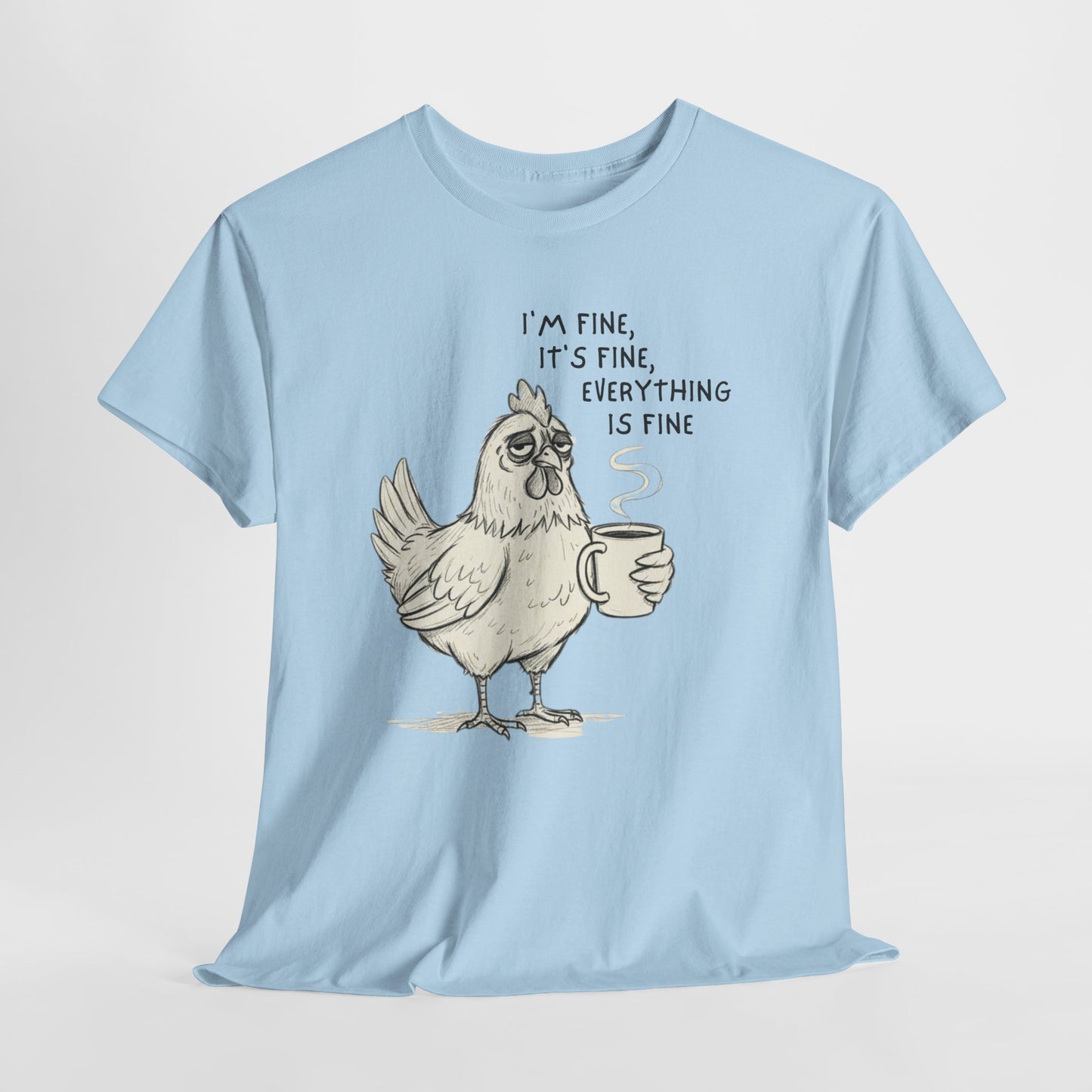 Funny Chicken T-Shirt – “I’m Fine, It’s Fine, Everything Is Fine” Coffee Tee