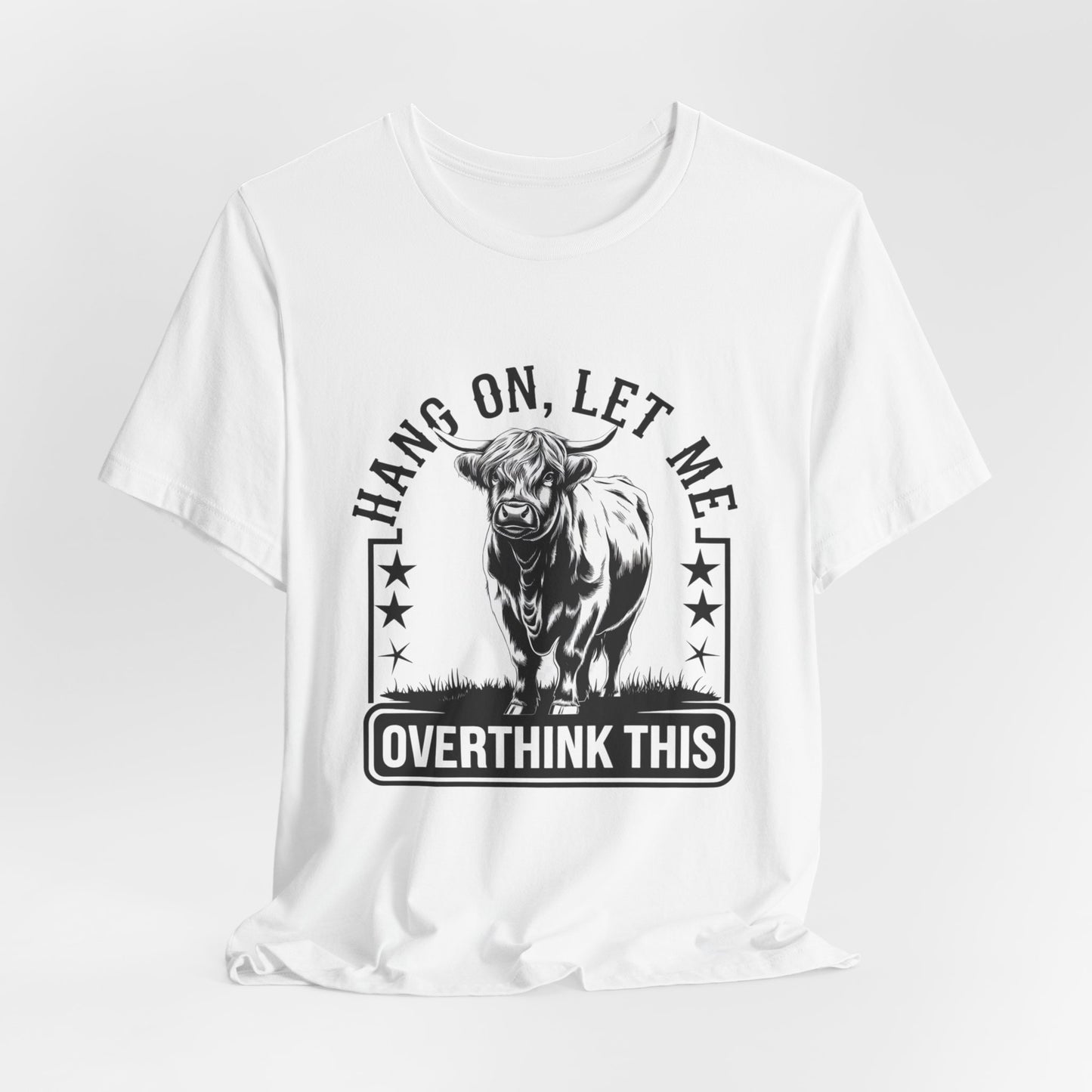 Hang On Let Me Overthink This T-Shirt – Funny Bull Graphic Tee for Overthinkers