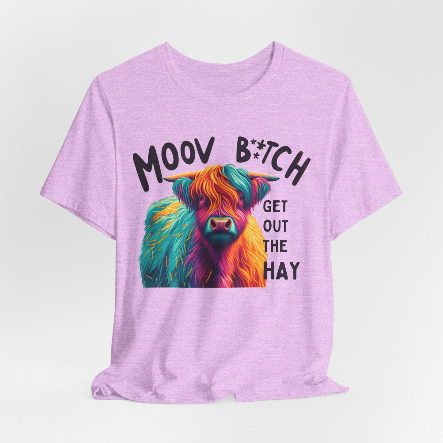 Colorful Cow Graphic Tee - "Moov B*tch, Get Out the Hay"