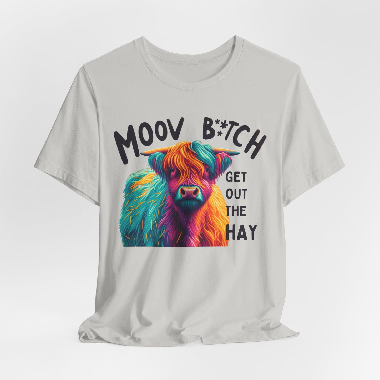 Colorful Cow Graphic Tee - "Moov B*tch, Get Out the Hay"