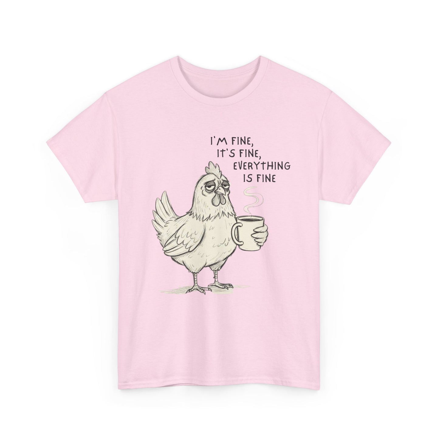 Funny Chicken T-Shirt – “I’m Fine, It’s Fine, Everything Is Fine” Coffee Tee