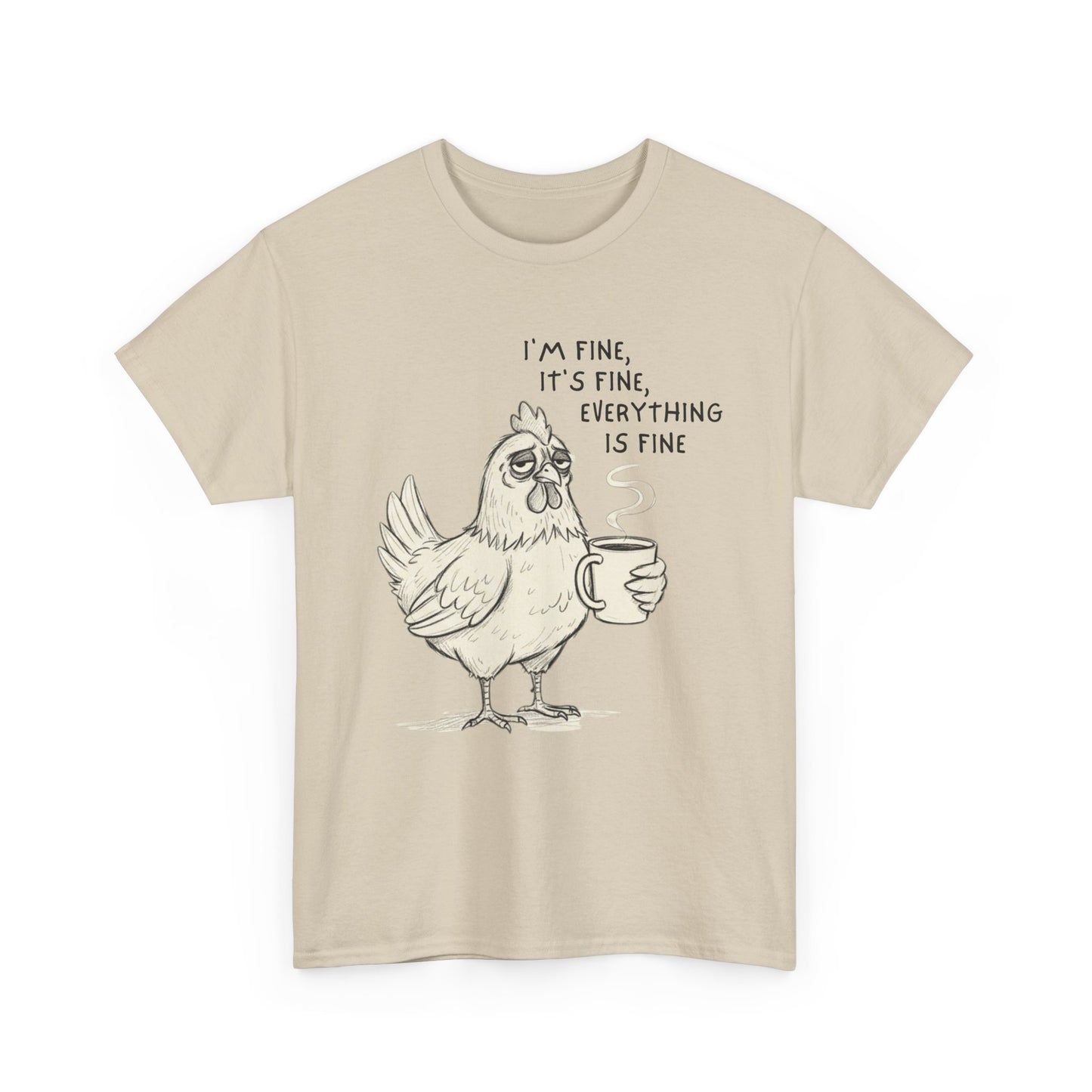 Funny Chicken T-Shirt – “I’m Fine, It’s Fine, Everything Is Fine” Coffee Tee