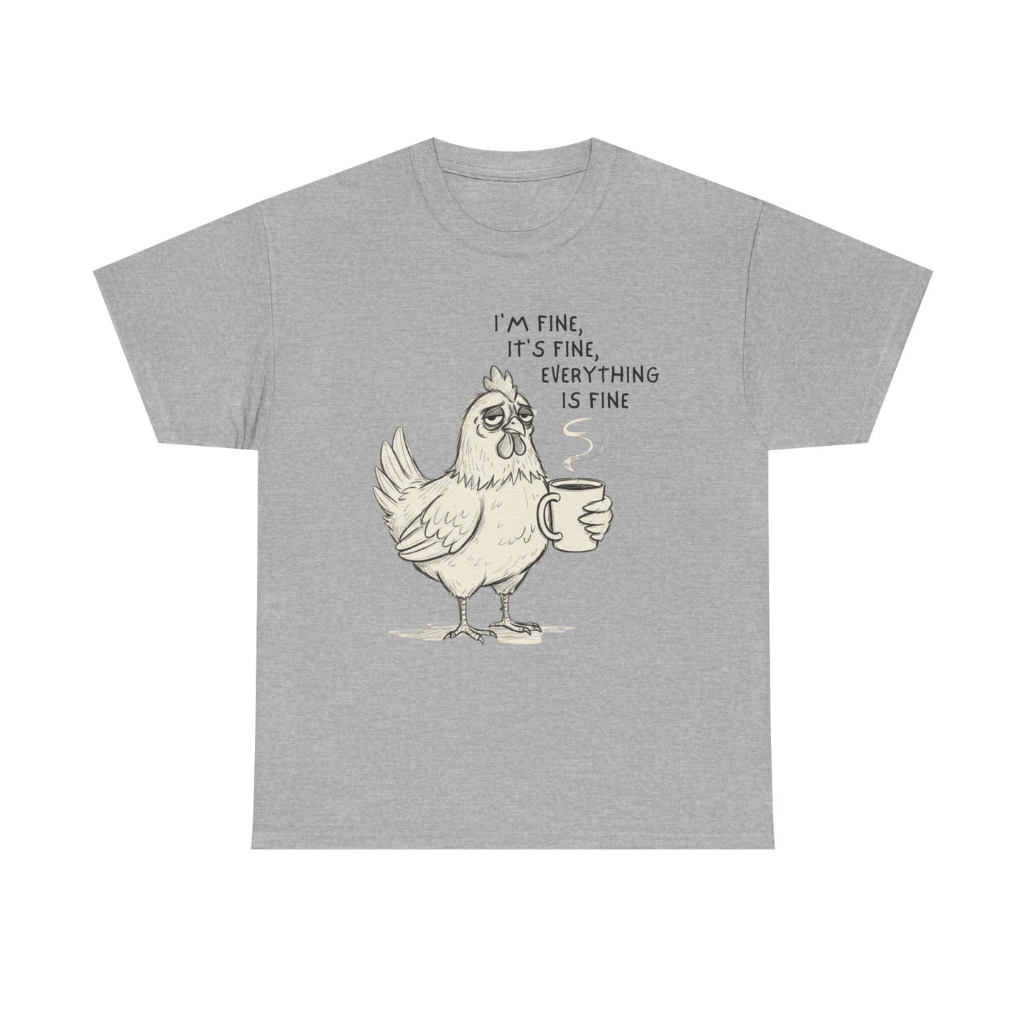 Funny Chicken T-Shirt – “I’m Fine, It’s Fine, Everything Is Fine” Coffee Tee