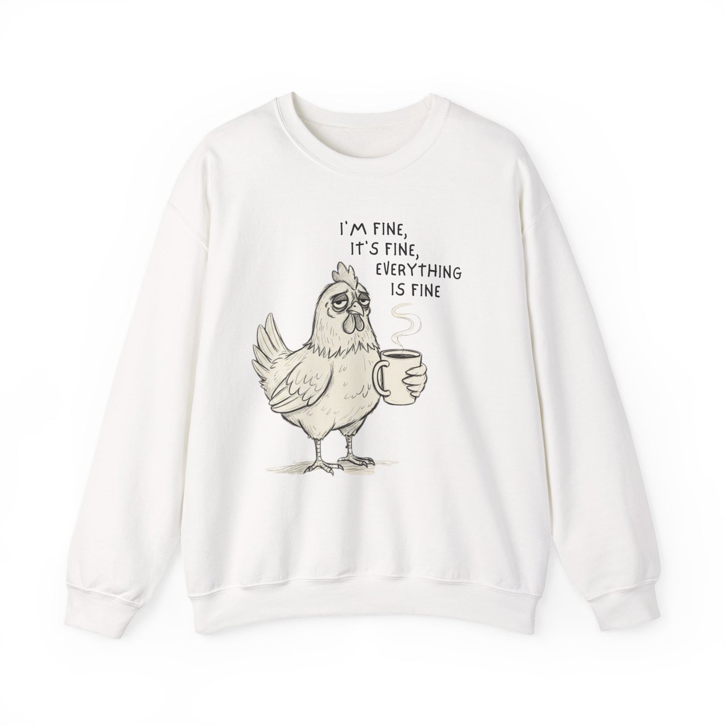 Chicken with Coffee Sweatshirt — "I'm Fine, It's Fine, Everything Is Fine" Cozy Pullover