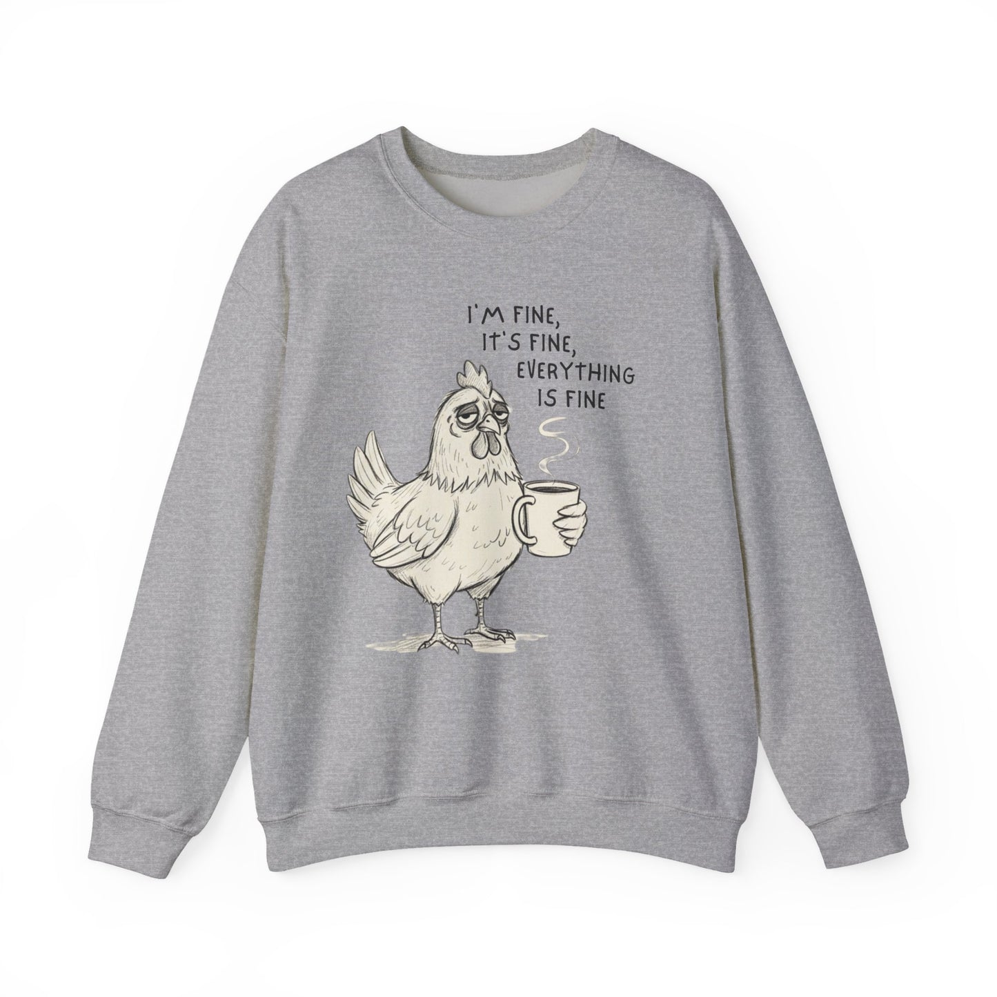 Chicken with Coffee Sweatshirt — "I'm Fine, It's Fine, Everything Is Fine" Cozy Pullover