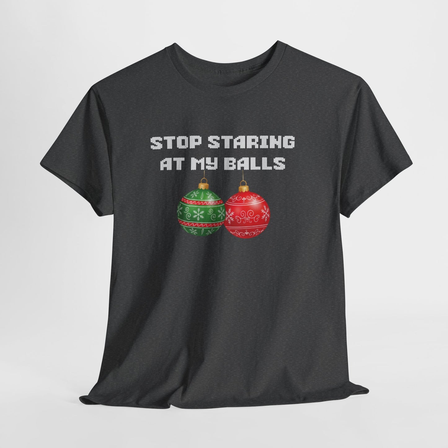 Funny Christmas Tee - 'Stop Staring at My Balls'