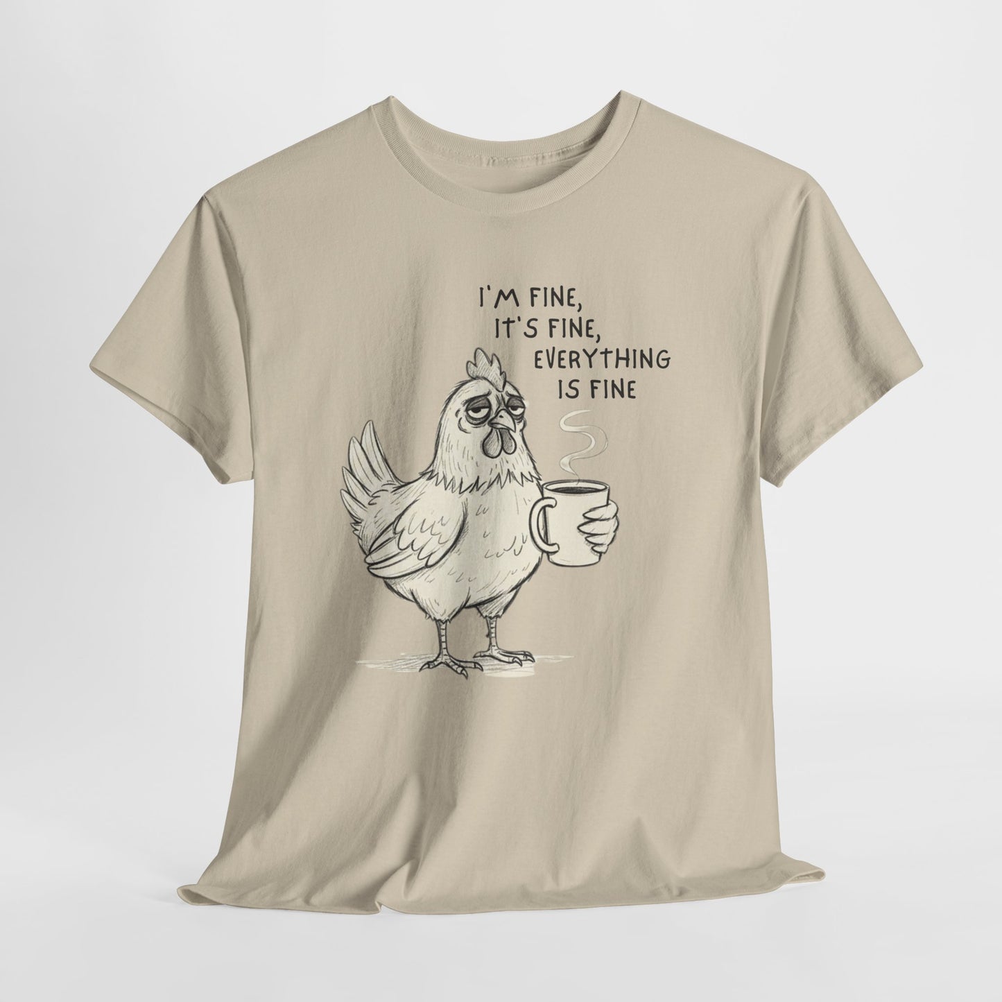 Funny Chicken T-Shirt – “I’m Fine, It’s Fine, Everything Is Fine” Coffee Tee