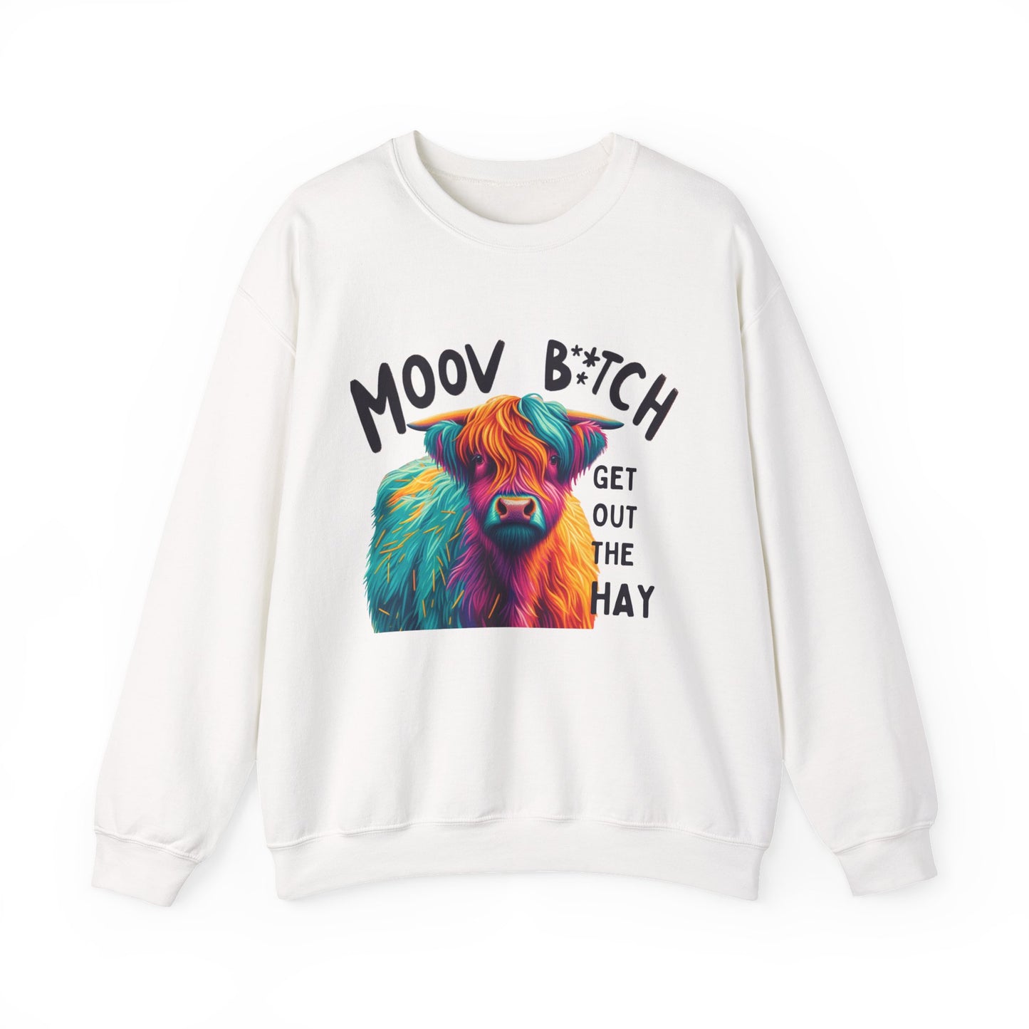 Colorful Cow Humor Sweatshirt - "MOOV B*TCH, GET OUT THE HAY" Design