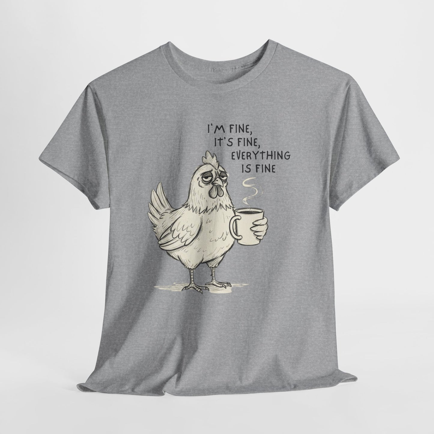 Funny Chicken T-Shirt – “I’m Fine, It’s Fine, Everything Is Fine” Coffee Tee