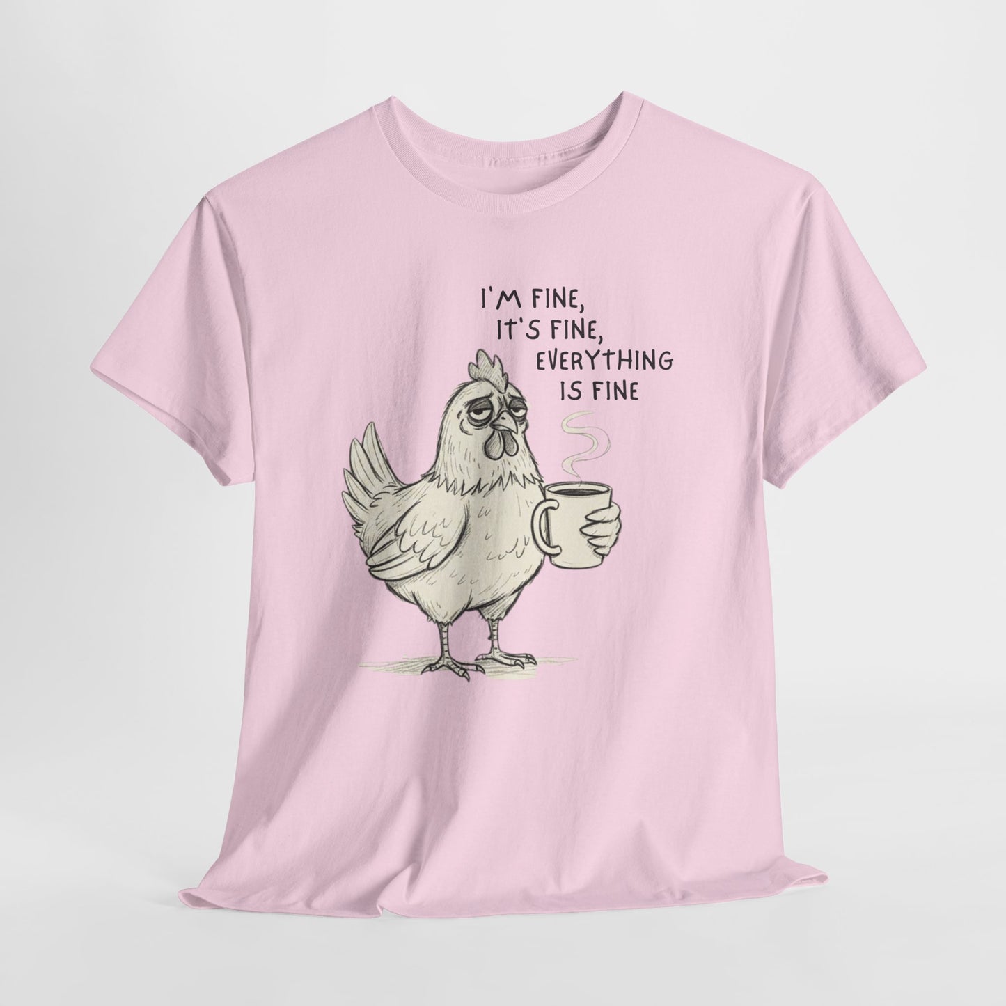 Funny Chicken T-Shirt – “I’m Fine, It’s Fine, Everything Is Fine” Coffee Tee