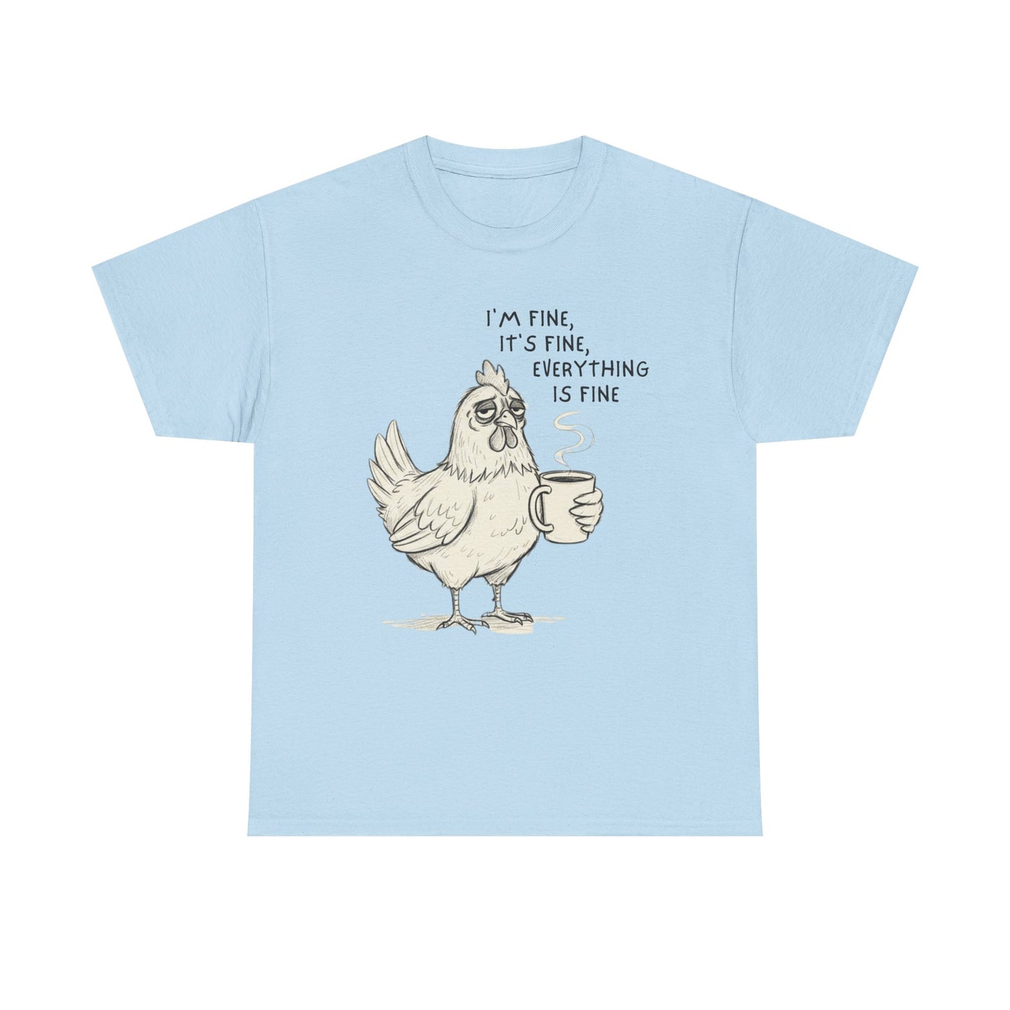 Funny Chicken T-Shirt – “I’m Fine, It’s Fine, Everything Is Fine” Coffee Tee