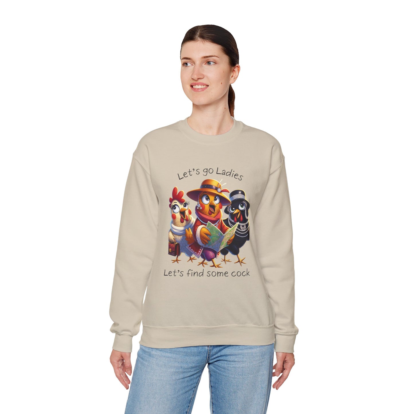 Crewneck Sweatshirt — Cute Chickens “Let’s go Ladies, Let’s find some cock” Funny Poultry Graphic