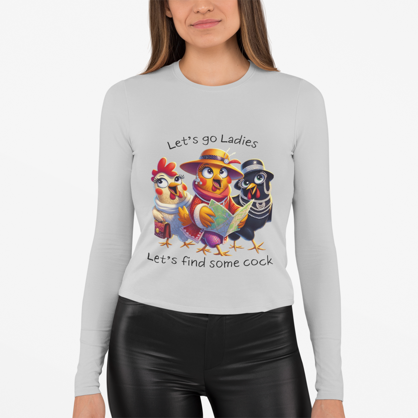 Funny Chicken Crew Long Sleeve Tee — "Let’s go Ladies, Let’s find some cock" Cartoon Rooster Design