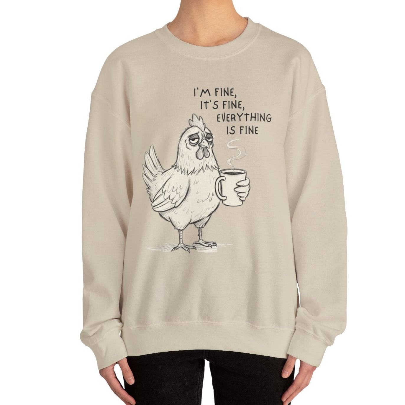 Chicken with Coffee Sweatshirt — "I'm Fine, It's Fine, Everything Is Fine" Cozy Pullover
