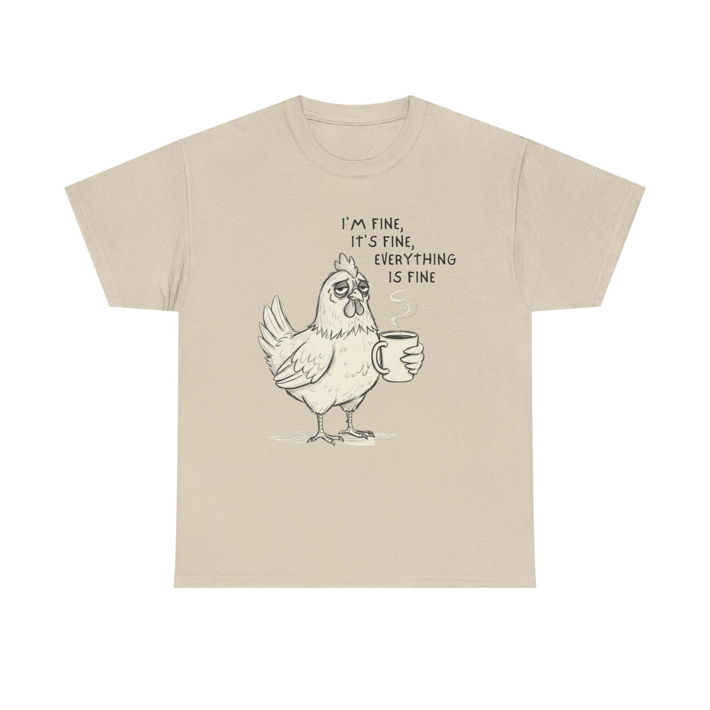 Funny Chicken T-Shirt – “I’m Fine, It’s Fine, Everything Is Fine” Coffee Tee