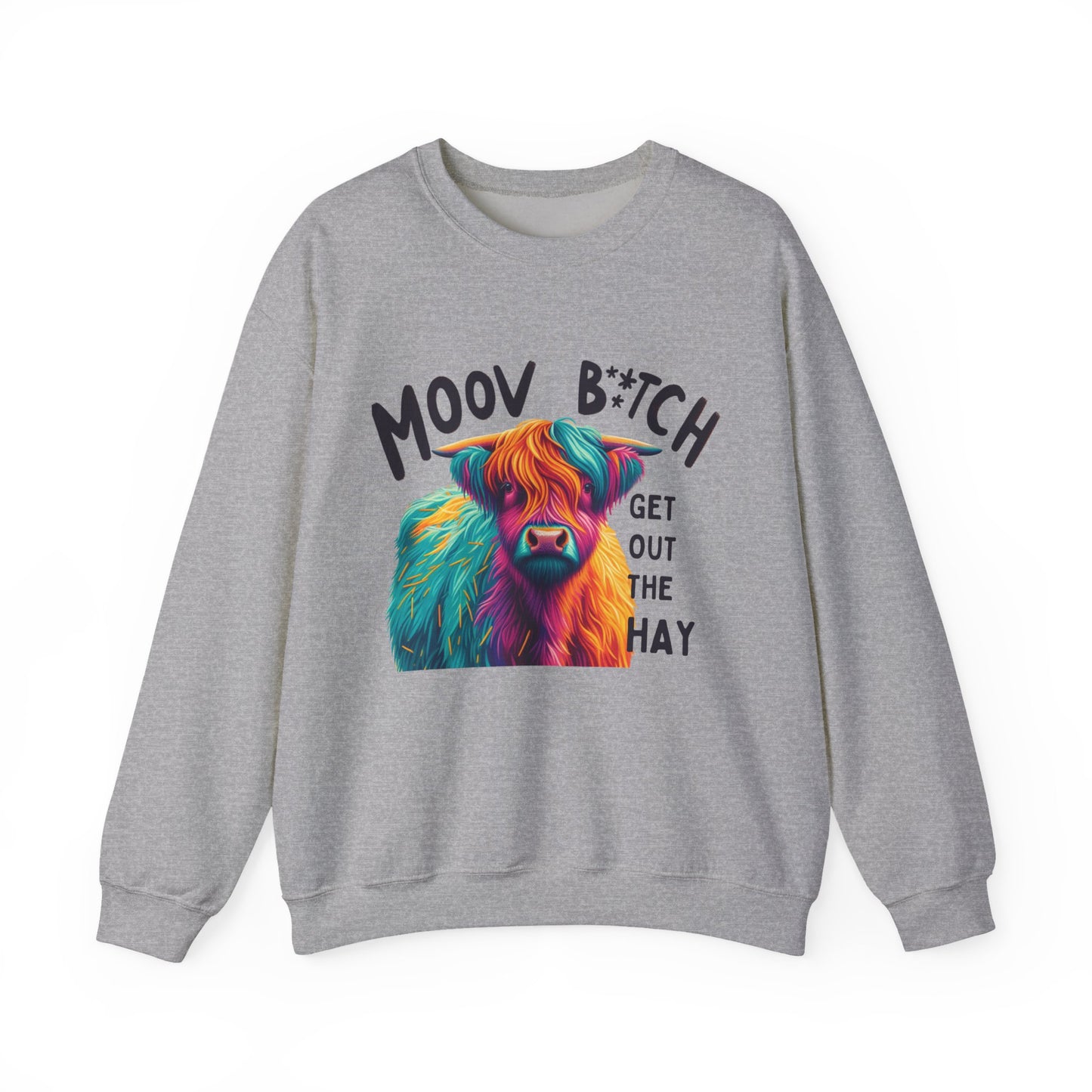 Colorful Cow Humor Sweatshirt - "MOOV B*TCH, GET OUT THE HAY" Design
