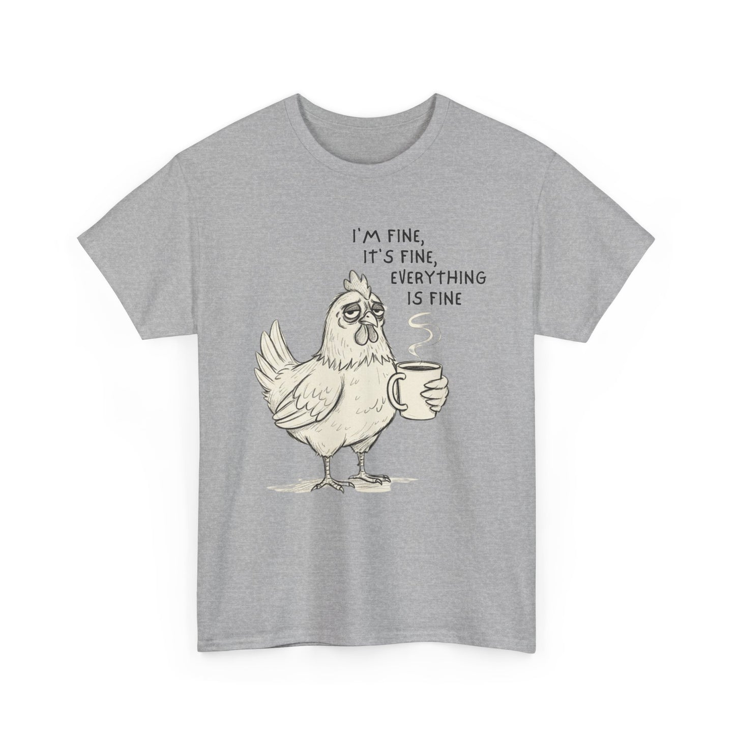 Funny Chicken T-Shirt – “I’m Fine, It’s Fine, Everything Is Fine” Coffee Tee