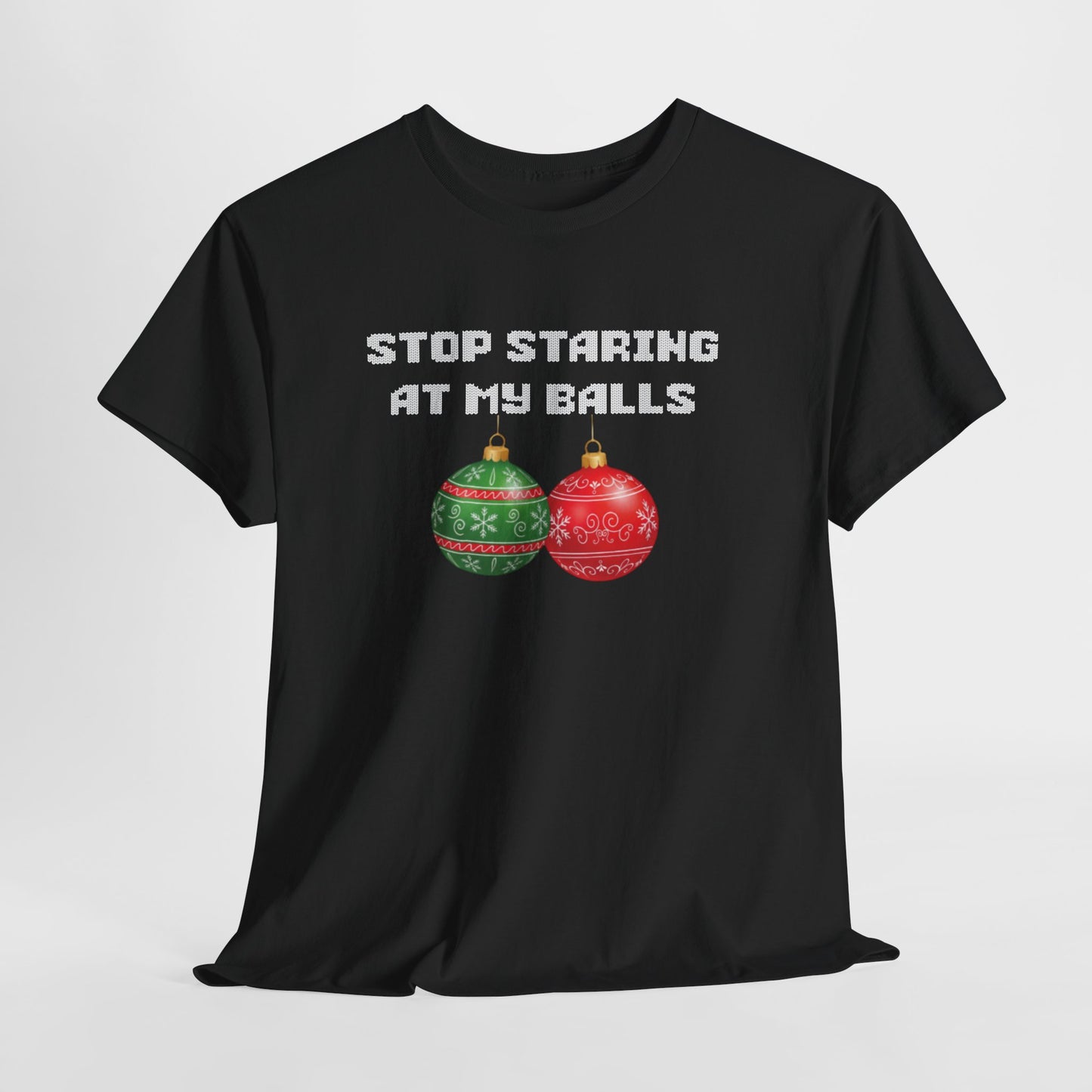 Funny Christmas Tee - 'Stop Staring at My Balls'