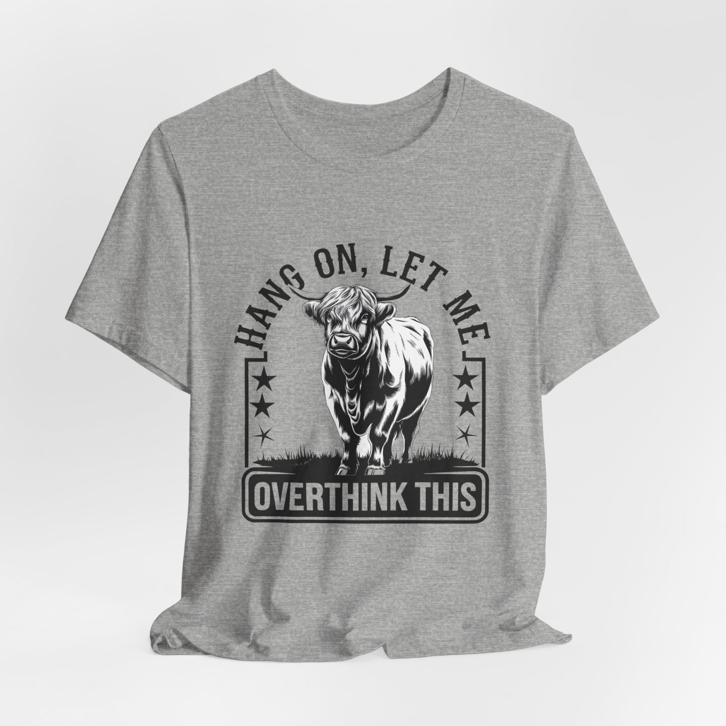 Hang On Let Me Overthink This T-Shirt – Funny Bull Graphic Tee for Overthinkers