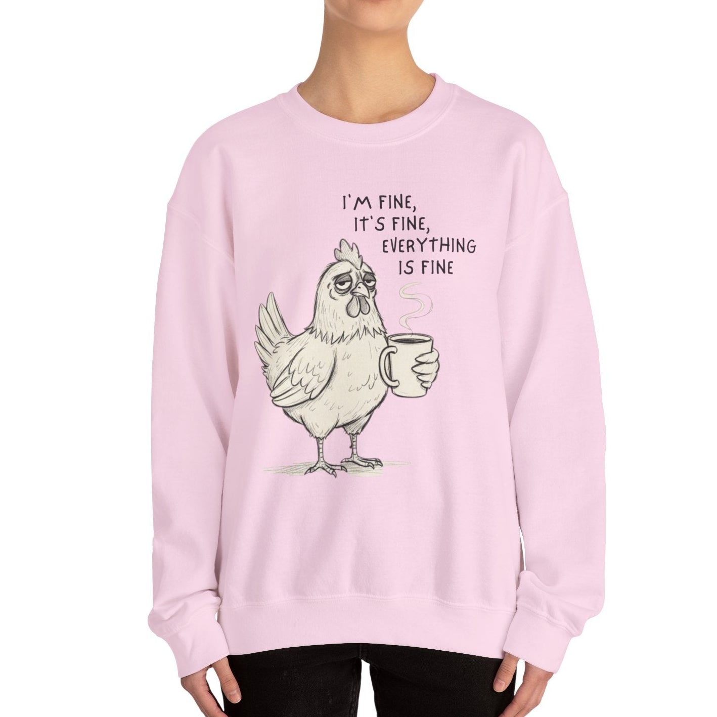 Chicken with Coffee Sweatshirt — "I'm Fine, It's Fine, Everything Is Fine" Cozy Pullover