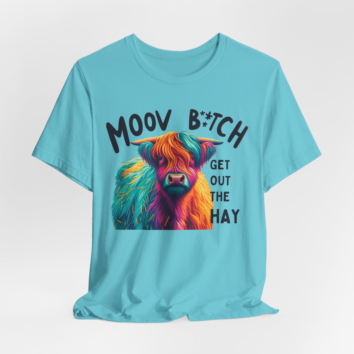Colorful Cow Graphic Tee - "Moov B*tch, Get Out the Hay"