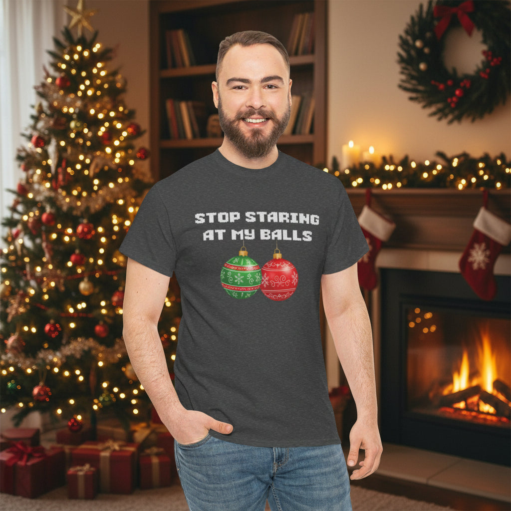 Funny Christmas Tee - 'Stop Staring at My Balls'