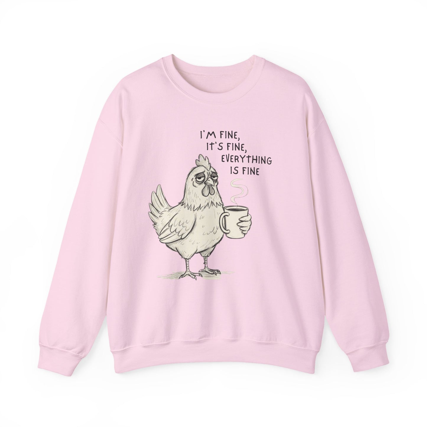 Chicken with Coffee Sweatshirt — "I'm Fine, It's Fine, Everything Is Fine" Cozy Pullover